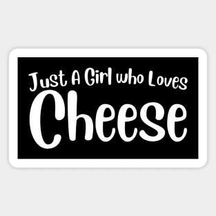 Just A Girl Who Loves Cheese Magnet